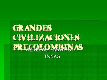 GRANDES CIVILIZACIONES PRECOLOMBINAS