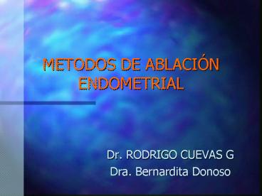 METODOS DE ABLACIN ENDOMETRIAL