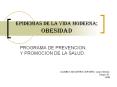 EPIDEMIAs%20DE%20LA%20VIDA%20MODERNA;%20OBESIDAD PowerPoint PPT Presentation
