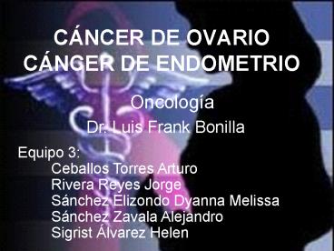 CNCER DE OVARIO CNCER DE ENDOMETRIO