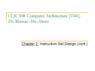 COE 308: Computer Architecture T041 Dr' Marwan AbuAmara