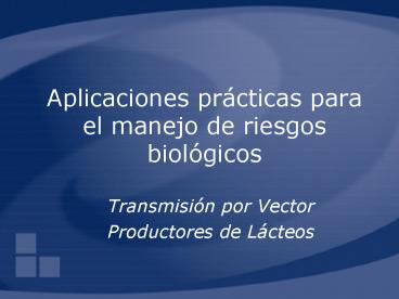 Aplicaciones prcticas para el manejo de riesgos biolgicos