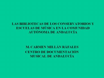 LAS BIBLIOTECAS DE LOS CONSERVATORIOS Y ESCUELAS DE M