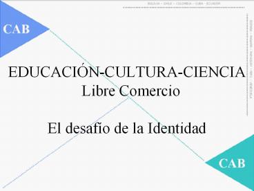 EDUCACINCULTURACIENCIA Libre Comercio El desafo de la Identidad