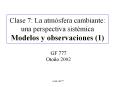 Clase 7: La atmsfera cambiante: una perspectiva sistmica Modelos y observaciones 1 PowerPoint PPT Presentation