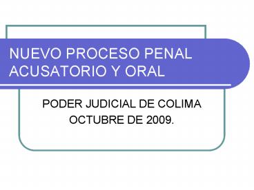 NUEVO PROCESO PENAL ACUSATORIO Y ORAL