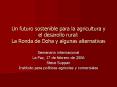 Un futuro sostenible para la agricultura y el desarollo rural: La Ronda de Doha y algunas alternativ PowerPoint PPT Presentation