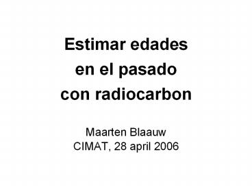 Estimar edades en el pasado con radiocarbon