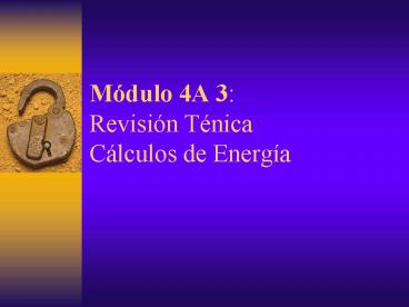 Mdulo 4A 3: Revisin Tnica Clculos de Energa