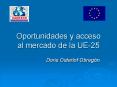 Oportunidades y acceso al mercado de la UE25 PowerPoint PPT Presentation