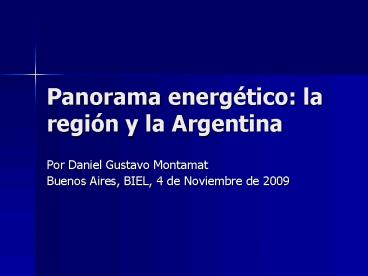 Panorama energtico: la regin y la Argentina