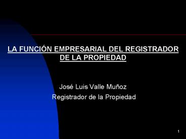 LA FUNCIN EMPRESARIAL DEL REGISTRADOR DE LA PROPIEDAD