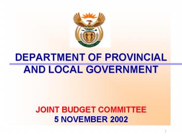 DEPARTMENT OF PROVINCIAL AND LOCAL GOVERNMENT   JOINT BUDGET COMMITTEE 5 NOVEMBER 2002