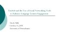 Facebook and the Use of Social Networking Tools to Enhance Language Learner Engagement PowerPoint PPT Presentation
