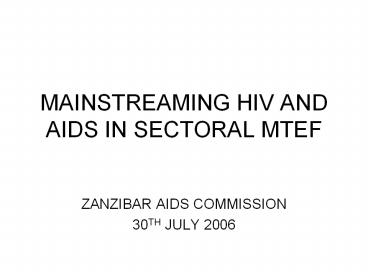 MAINSTREAMING HIV AND AIDS IN SECTORAL MTEF