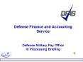 Defense Finance and Accounting Service Defense Military Pay Office In Processing Briefing PowerPoint PPT Presentation