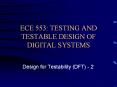 ECE 553: TESTING AND TESTABLE DESIGN OF DIGITAL SYSTEMS PowerPoint PPT Presentation