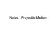 Notes: Projectile Motion PowerPoint PPT Presentation