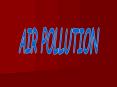 AIR POLLUTION PowerPoint PPT Presentation