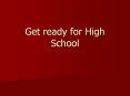 Get ready for High School PowerPoint PPT Presentation