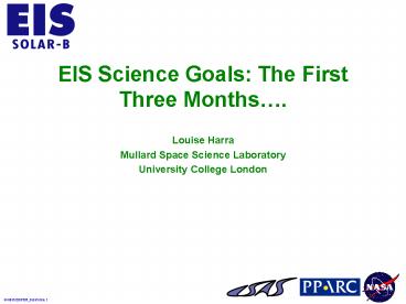 EIS Science Goals: The First Three Months'