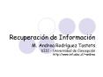 Recuperacin de Informacin M' Andrea Rodrguez Tastets DIIC Universidad de Concepcin http:www'inf'udec PowerPoint PPT Presentation
