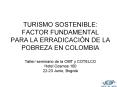 TURISMO SOSTENIBLE: FACTOR FUNDAMENTAL PARA LA ERRADICACIN DE LA POBREZA EN COLOMBIA Taller seminari PowerPoint PPT Presentation