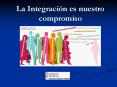 La Integracin es nuestro compromiso PowerPoint PPT Presentation