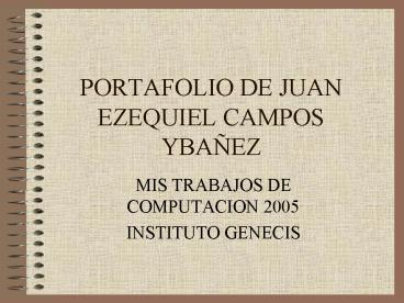 PORTAFOLIO DE JUAN EZEQUIEL CAMPOS YBAEZ