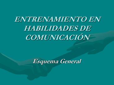 ENTRENAMIENTO EN HABILIDADES DE ENTRENAMIENTO EN HABILIDADES DE COMUNICACIN