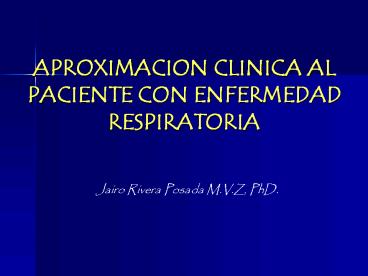 APROXIMACION CLINICA AL PACIENTE CON ENFERMEDAD RESPIRATORIA