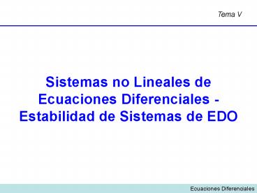Sistemas no Lineales de Ecuaciones Diferenciales Estabilidad de Sistemas de EDO