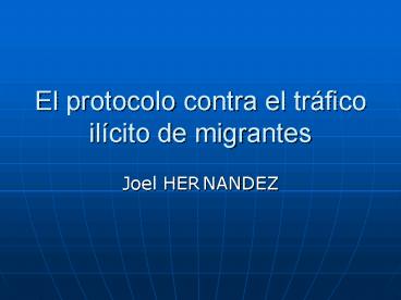 El protocolo contra el trfico ilcito de migrantes