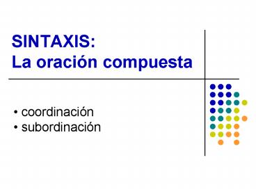 SINTAXIS: La oracin compuesta