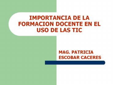 IMPORTANCIA DE LA FORMACION DOCENTE EN EL USO DE LAS TIC