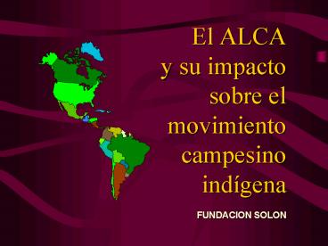 El ALCA y su impacto sobre el movimiento campesino indgena