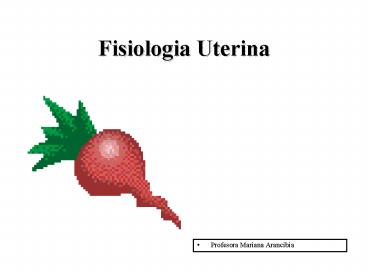 Fisiologia Uterina
