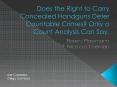 Does the Right to Carry Concealed Handguns Deter Countable Crimes Only a Count Analysis Can Say' PowerPoint PPT Presentation