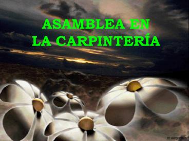 ASAMBLEA EN LA CARPINTERA