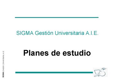 SIGMA Gestin Universitaria A'I'E'