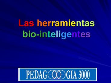 Las herramientas biointeligentes