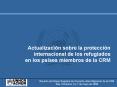 Actualizacin sobre la proteccin internacional de los refugiados en los pases miembros de la CRM PowerPoint PPT Presentation