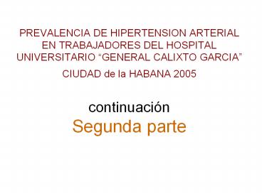 PREVALENCIA DE HIPERTENSION ARTERIAL EN TRABAJADORES DEL HOSPITAL UNIVERSITARIO 
