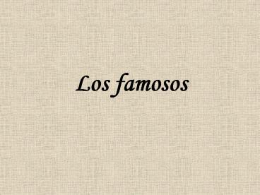 Los famosos