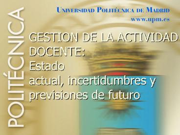 GESTION DE LA ACTIVIDAD DOCENTE: Estado actual, incertidumbres y previsiones de futuro