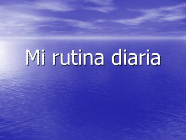 Mi rutina diaria