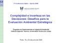 Complejidad e Incerteza en las Decisiones: Desafos para la Evaluacin Ambiental Estratgica PowerPoint PPT Presentation