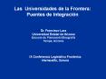 Las Universidades de la Frontera: Puentes de Integraci PowerPoint PPT Presentation