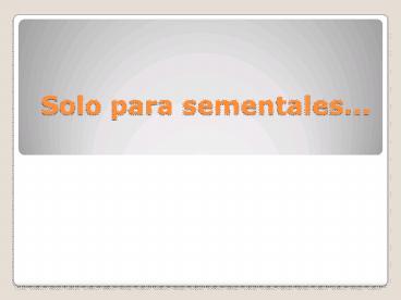 Solo para sementales...