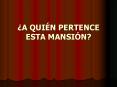 A QUIN PERTENCE ESTA MANSIN PowerPoint PPT Presentation